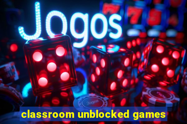 classroom unblocked games